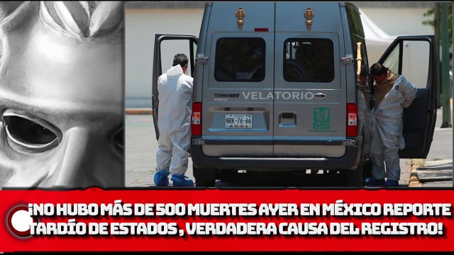 ¡No hubo más de 500 DECESOS por COVID ayer reporte tardío de estados, la causa del registro!