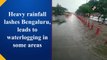 Heavy rainfall lashes Bengaluru, leads to waterlogging in some areas