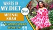 WHAT'S IN MY DIET - Ep 71 Ft. Meenal Shah | Healthy Diet Plan | Bigg Boss Marath S3