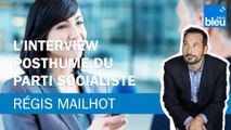 Régis Mailhot : l'interview posthume du Parti Socialiste