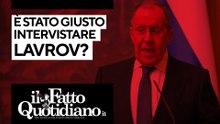 È stato giusto intervistare Lavrov? Segui la diretta con Peter Gomez
