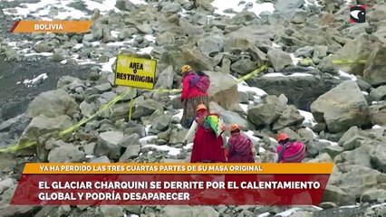 El Glaciar Charquini se derrite por el calentamiento global y podría desaparecer