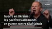 Guerre en Ukraine : les pacifistes allemands en guerre contre Olaf Scholz