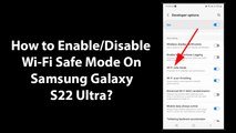 How to Enable/Disable Wi-Fi Safe Mode On Samsung Galaxy S22 Ultra?