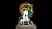 LA FIÈVRE DE PETROV (2021) Stream BluRay-Light (VOST)