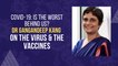 COVID-19: Is the worst behind us? Dr Gangandeep Kang on the virus & the vaccines