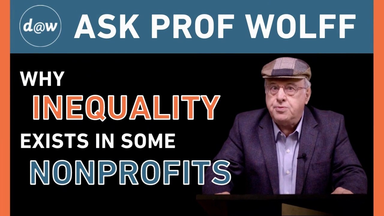 AskProfWolff: Why Inequality Exists Within Some Non-profits
