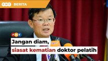 Jangan diam, KM P Pinang gesa tubuh jawatankuasa siasat kematian doktor pelatih