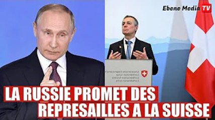 La Russie promet de sérieuses représailles à la Suisse