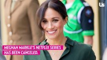 Meghan Markle Netflix Show Canceled - Details Explained