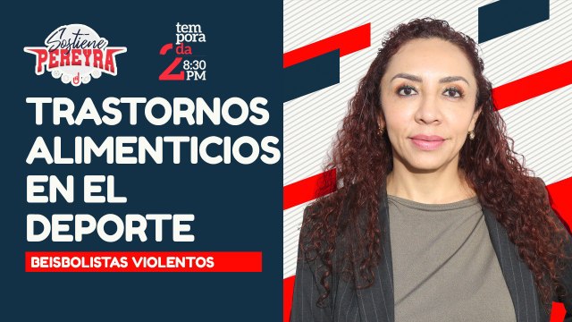 #EnVivo | #SostienePereyra | Trastornos alimenticios en el deporte | Beisbolistas acusados de violencia