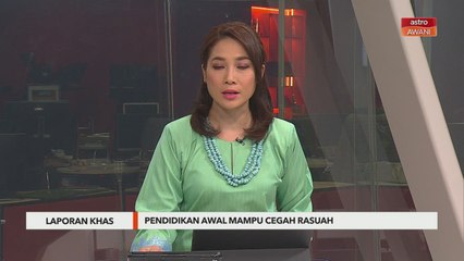 Laporan Khas | Pendidikan awal mampu cegah rasuah