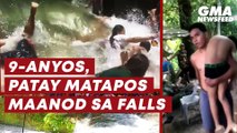 9-anyos, patay matapos maanod sa falls | GMA News Feed