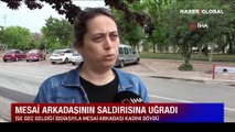 Mesai arkadaşı olan kadına şiddet uygulayan erkeğe meydan dayağı