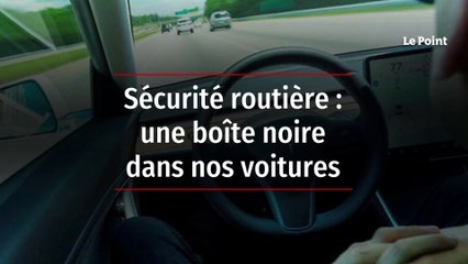 Sécurité routière : une boîte noire dans nos voitures