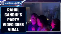 Rahul Gandhi’s video of partying in a nightclub goes viral, Watch |Oneindia News