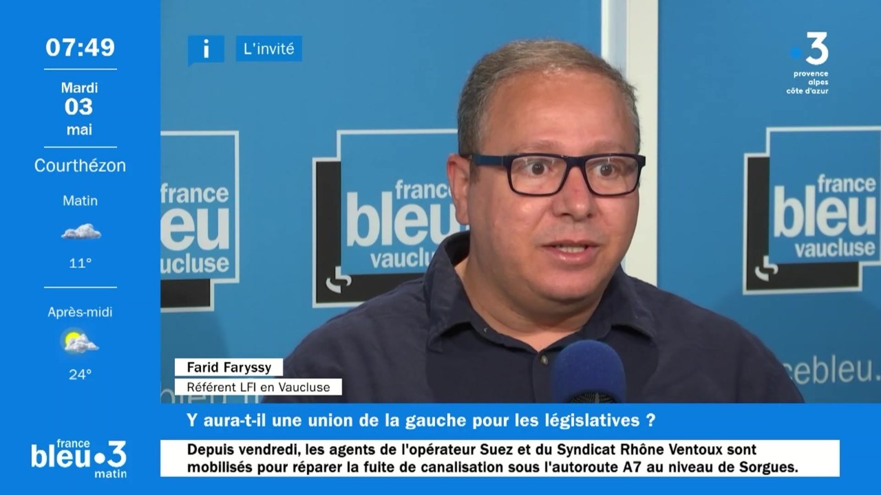 Quelle union à gauche pour les élections législatives en Vaucluse ? Farid Faryssy, référent de la France insoumise, est l'invité de France Bleu Vaucluse