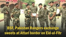 BSF, Pakistan Rangers exchange sweets at Attari border on Eid-ul-Fitr