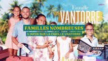 Familles Nombreuses : 5 infos sur la famille Vantorre