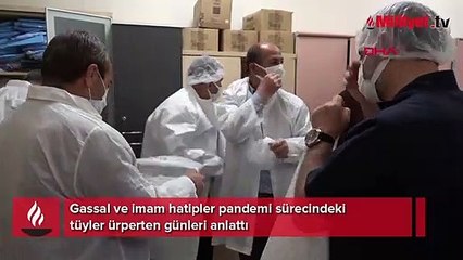 Gassal ve imam hatipler pandemi sürecindeki tüyler ürperten günleri anlattı!