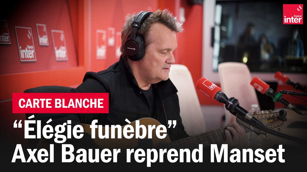 "Élégie funèbre", Axel Bauer reprend Manset - La carte blanche