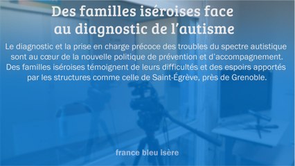 GRAND FORMAT - Des familles iséroises face au diagnostic de l'autisme