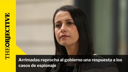 Arrimadas reprocha al gobierno una respuesta a los casos de espionaje