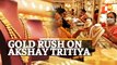 Akshaya Tritiya: People Rush To Buy Gold, Silver