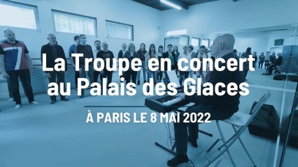 La chorale "la Troupe" sera sur la scène du Palais des Glaces