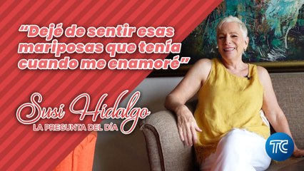 Dejé de sentir mariposas que tenía cuando me enamoré - La Pregunta del Día con Susi Hidalgo