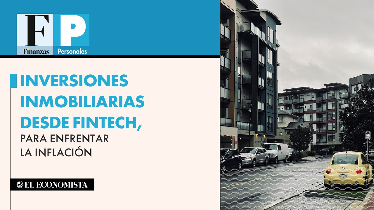 Inversiones inmobiliarias desde fintech para enfrentar la inflación