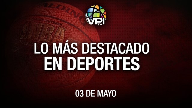 Lo más destacado en deportes - Martes 03 de Mayo