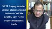 NITI Aayog member denies claims around inflated Covid-19 deaths, says ‘CRS report represents truth’