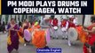 Prime Minister Modi tries his hand at playing drums in Copenhagen, Watch | Oneindia News