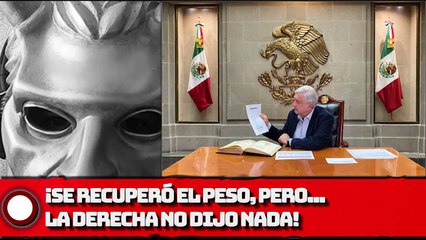 ¡Se recuperó el peso, pero la DERECHA no DIJO NADA!