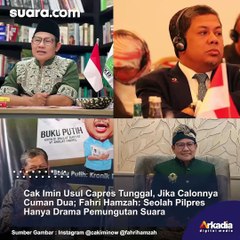 Cak Imin Usul Capres Tunggal, Jika Calon Cuma Dua; Fahri Hamzah: Seolah Pilpres Hanya Drama Pemungutan Suara