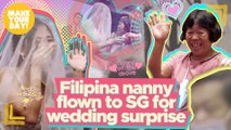 Filipina nanny flown to SG for wedding surprise | Make Your Day