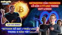 Metaverse của Facebook lỗ gần 3 tỷ USD - _Bitcoin sẽ đạt 1 triệu USD 8 năm tới_ _MetaGate News 29_04