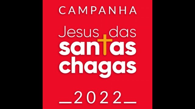 Campanha Jesus das Santas Chagas 2022