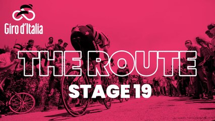 Giro d'Italia 2022 | The Route | Stage 19