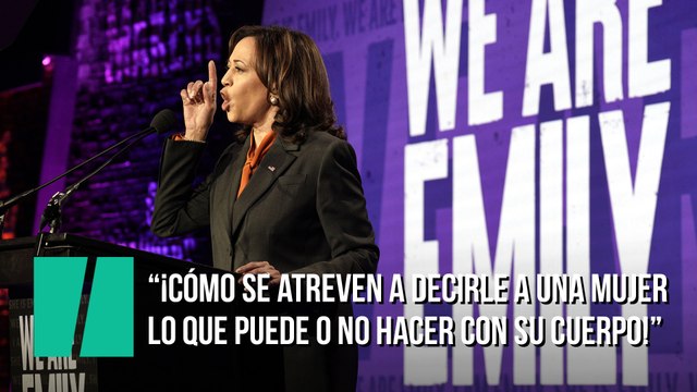 Kamala Harris: ¡Cómo se atreven a decirle a una mujer lo que puede o no puede hacer con su propio cuerpo!