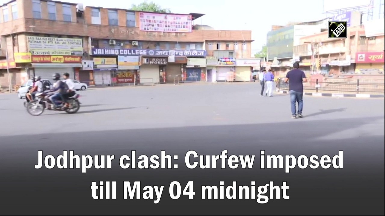Curfew imposed till May 4 midnight in Jodhpur over clashes