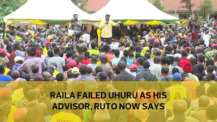 Raila failed Uhuru as his advisor, Ruto now says