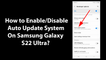 How to Enable/Disable Auto Update System On Samsung Galaxy S22 Ultra?