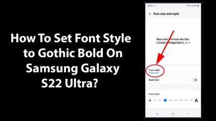 How To Set Font Style to Gothic Bold On Samsung Galaxy S22 Ultra?