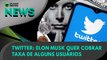 Ao Vivo | Twitter: Elon Musk quer cobrar taxa de alguns usuários | 04/05/2022 | #OlharDigital