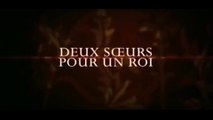 DEUX SOEURS POUR UN ROI (2008) Bande Annonce VF - HD