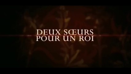 DEUX SOEURS POUR UN ROI (2008) Bande Annonce VF - HD