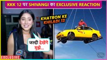 Shivangi Joshi Finally Reacts On Her Participation In Khatron Ke Khiladi 12