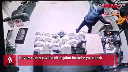 Kuyumcudan çuvalla altın çalan hırsızlar yakalandı